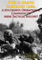 The ia drang campaign 1965: a successful operational campaign or mere tactical failure? cover image cdn