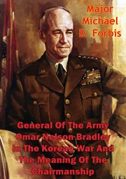 General of the army omar nelson bradley in the korean war and the meaning of the chairmanship cover image cdn