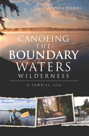 Canoeing the Boundary Waters wilderness a Sawbill log  cover image cdn