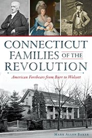 Connecticut families of the Revolution American forebears from Burr to Wolcott  cover image cdn