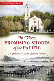 On these promising shores of the Pacific a history of Saint Mary's College  cover image cdn