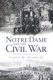 Notre Dame and the Civil War marching onward to victory  cover image cdn