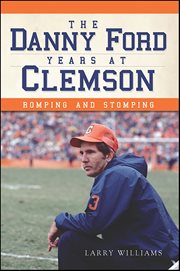 The Danny Ford years at Clemson romping and stomping  cover image cdn