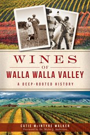 Wines of Walla Walla Valley a deep-rooted history cover image cdn