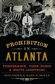 Prohibition in Atlanta temperance, tiger kings & white lightning  cover image cdn