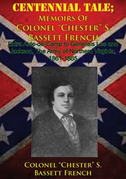Centennial tale; memoirs of colonel "chester" s. bassett french cover image cdn