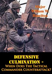 Defensive culmination - when does the tactical commander counterattack? cover image cdn