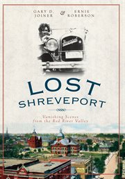 Lost Shreveport vanishing scenes from the Red River Valley  cover image cdn