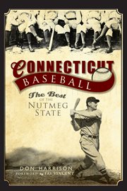 Connecticut baseball the best of the Nutmeg State cover image cdn