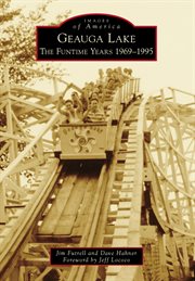 Geauga Lake the Funtime years 1969-1995 cover image cdn