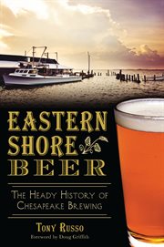 Eastern Shore beer the heady history of Chesapeake brewing cover image cdn