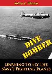 Dive Bomber : Learning To Fly The Navy's Fighting Planes cover image cdn