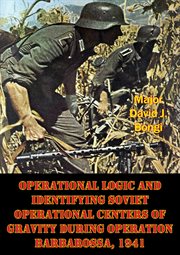 Operational logic and identifying soviet operational centers of gravity during operation barbarossa, cover image cdn