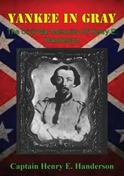 Yankee In Gray : The Civil War Memoirs Of Henry E cover image cdn