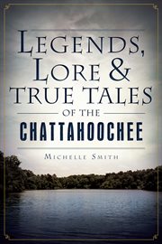 Lore & true tales of the chattahoochee legends cover image cdn