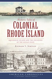 Historic tales of colonial Rhode Island Aquidneck Island and the founding of the Ocean State  cover image cdn