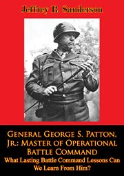 General george s. patton, jr.: master of operational battle command cover image cdn
