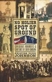 No holier spot of ground Confederate monuments & cemeteries of South Carolina  cover image cdn