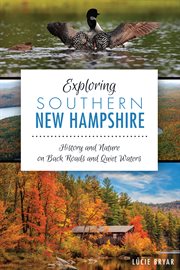 Exploring southern New Hampshire history and nature on back roads and quiet waters  cover image cdn