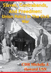 Contrabands, slaves and freedmen: union policy in the civil war cover image cdn