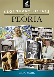Legendary Locals of Peoria cover image cdn