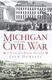 Michigan and the Civil War a great and bloody sacrifice  cover image cdn