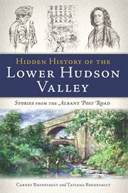 Hidden history of the lower Hudson Valley stories from the Albany Post Road cover image cdn