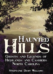 Haunted hills ghosts and legends of Highlands and Cashiers, North Carolina  cover image cdn