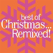 Best of christmas...remixed! cover image cdn