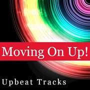 Moving on up: upbeat tracks cover image cdn