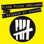 Piano dreamers play 5 seconds of summer cover image cdn