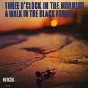 Three o'clock in the morning/a walk in the black forest cover image cdn