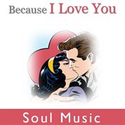 Because i love you: soul music cover image cdn