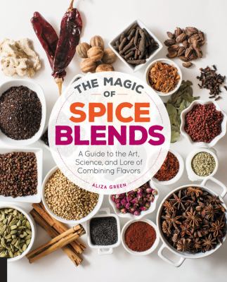 The magic of spice blends : a guide to the art, science, and lore of combining flavors  cover image cdn