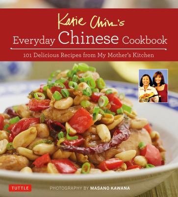 Katie Chin's everyday Chinese cookbook : 101 delicious recipes from my mother's kitchen  cover image cdn