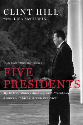 Five presidents : my extraordinary journey with Eisenhower, Kennedy, Johnson, Nixon, and Ford  cover image cdn