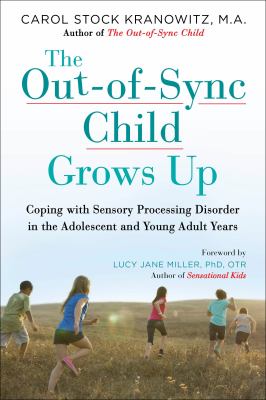 The out-of-sync child grows up : coping with sensory processing disorder in the adolescent and young adult years  cover image cdn