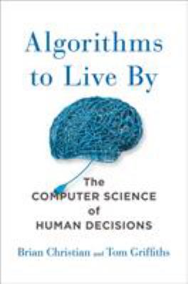 Algorithms to live by : the computer science of human decisions  cover image cdn