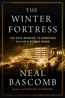 The winter fortress : the epic mission to sabotage Hitler's atomic bomb  cover image cdn