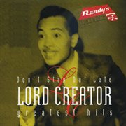 Don't stay out late/ lord creator greatest hits cover image cdn