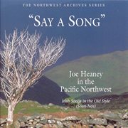 Say a song: joe heaney in the pacific northwest- irish songs in the old style cover image cdn