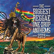 The biggest reggae one-drop anthems 2015 cover image cdn