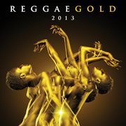 Reggae gold 2013 cover image cdn