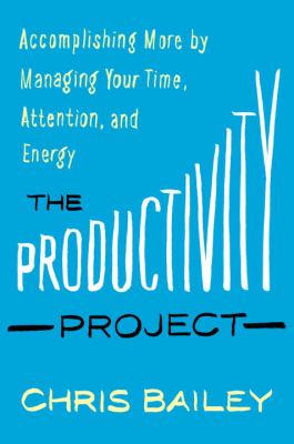 The productivity project : accomplishing more by managing your time, attention, and energy better  cover image cdn