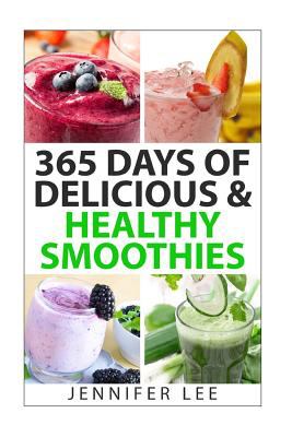 365 days of delicious & healthy smoothies : 365 smoothie recipes to last you for a year  cover image cdn
