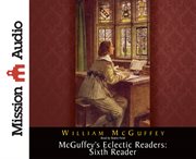 McGuffey's eclectic readers. Sixth reader cover image cdn