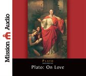 Plato on love [Lysis, Symposium, Phaedrus, Alcibiades, with selections from Republic, Laws]  cover image cdn