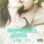 Irrepressible Jasmine Wild Crush Series, Book 2  cover image cdn