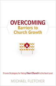 Overcoming Barriers to Church Growth Proven Strategies for Taking Your Church to the Next Level cover image cdn