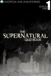 The Supernatural quiz book. Season 1, Part 2 cover image cdn